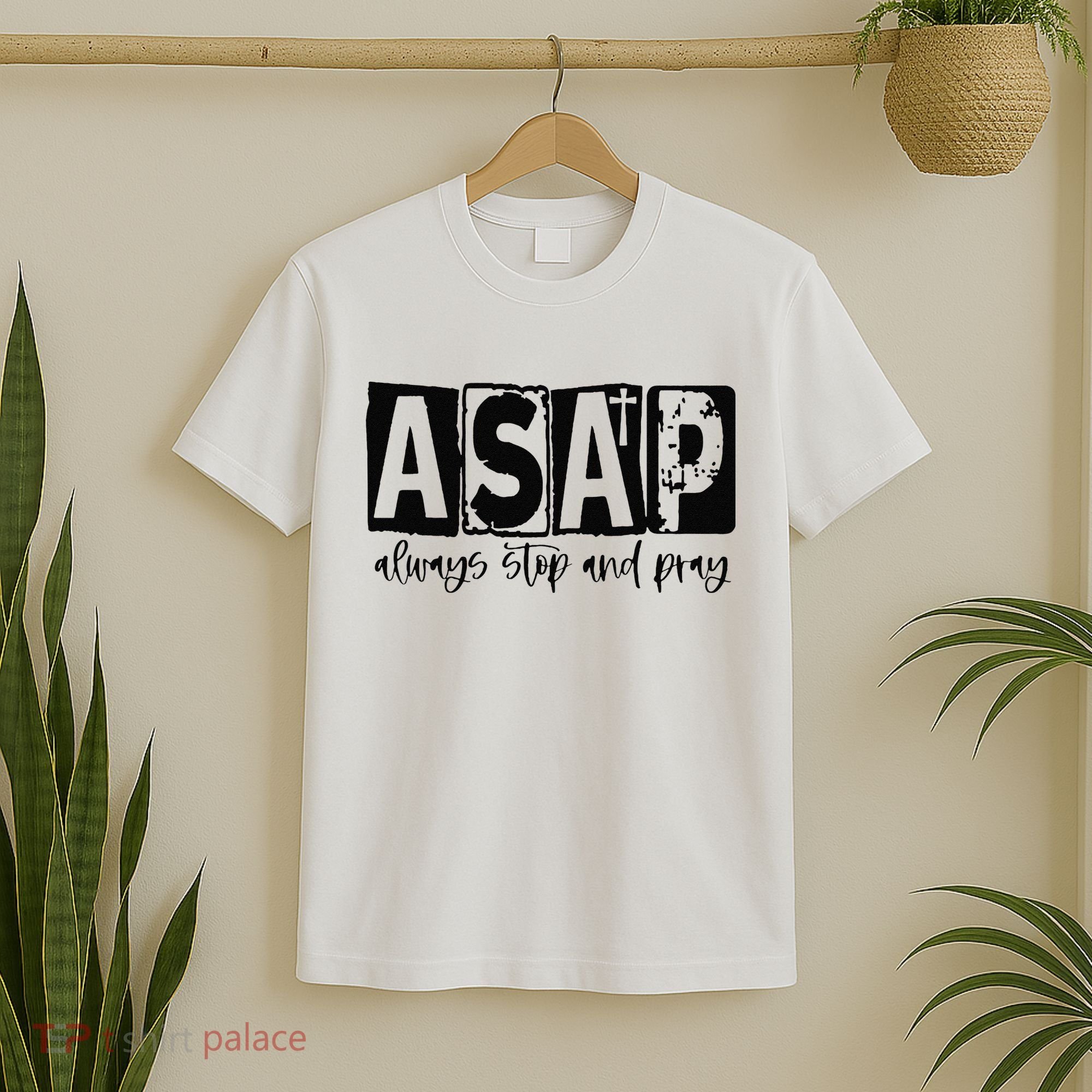 Christian for  ASAP Always Stop and Pray T-Shirt