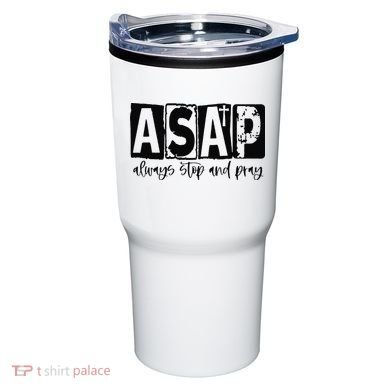 Christian for  ASAP Always Stop and Pray Tumbler