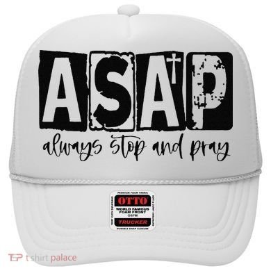 Christian for  ASAP Always Stop and Pray Hat