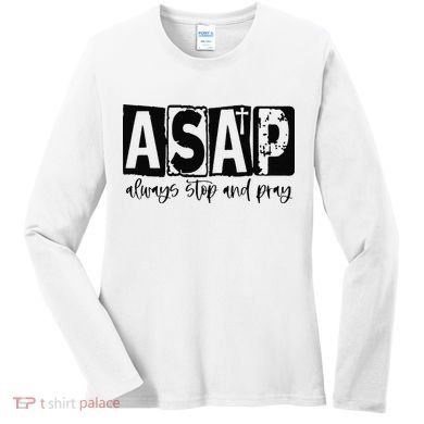 Christian for  ASAP Always Stop and Pray Women's Long Sleeve Shirt