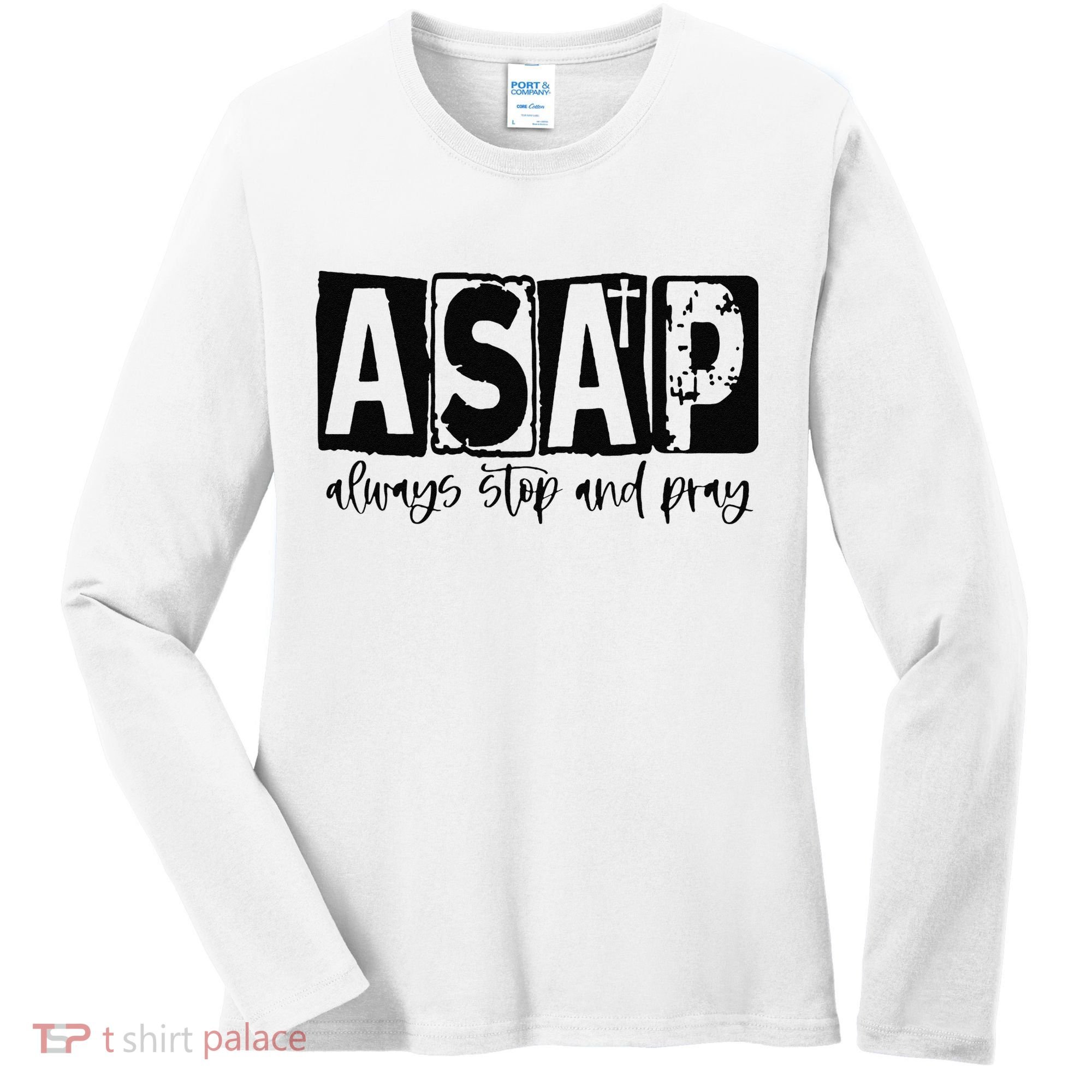 Christian for  ASAP Always Stop and Pray Women's Long Sleeve Shirt