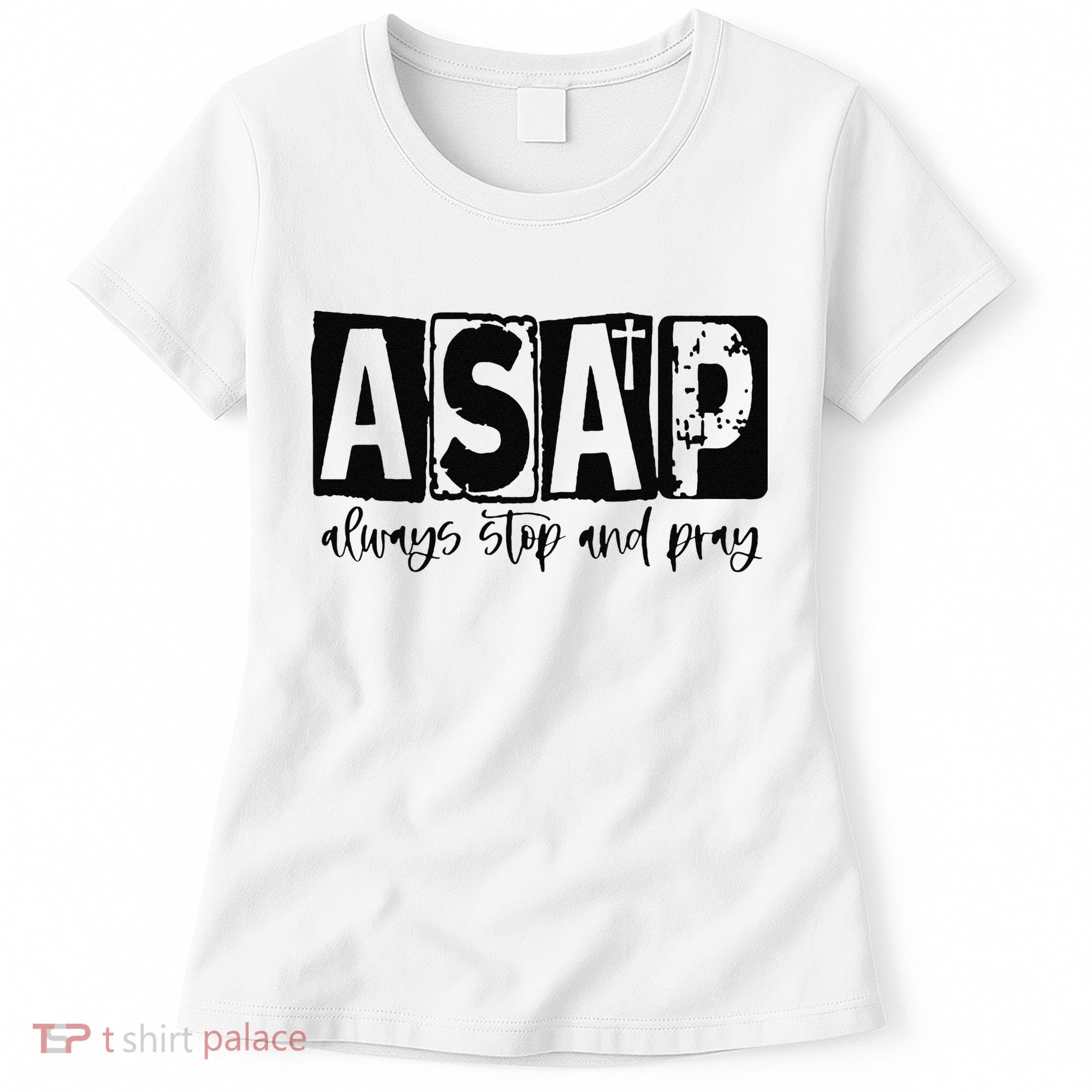 Christian for  ASAP Always Stop and Pray Women's T-Shirt