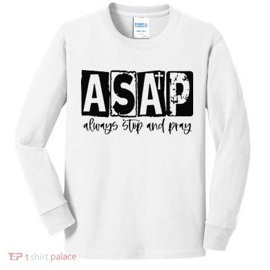 Christian for  ASAP Always Stop and Pray Kids Long Sleeve Shirt