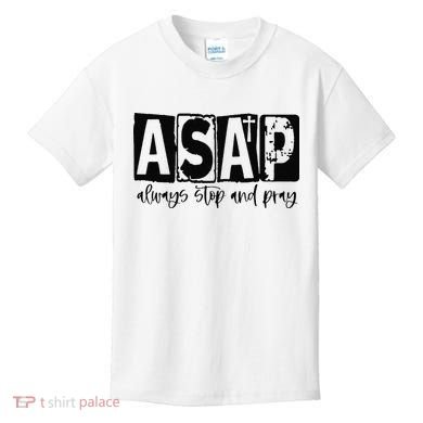 Christian for  ASAP Always Stop and Pray Kids T-Shirt