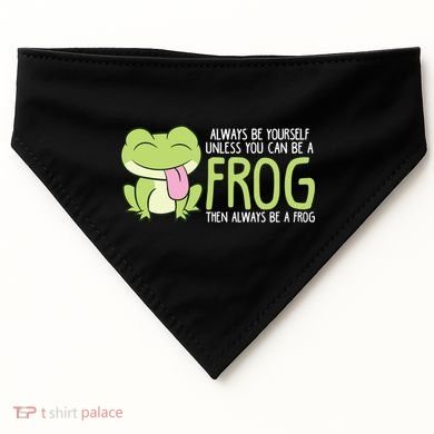 Cute Frog Always Be Yourself Unless You Can Be A Frog USA-Made Doggie Bandana