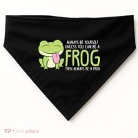 Cute Frog Always Be Yourself Unless You Can Be A Frog USA-Made Doggie Bandana thumb 0