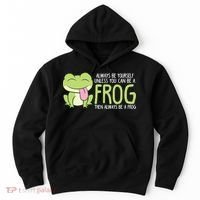 Cute Frog Always Be Yourself Unless You Can Be A Frog Hoodie thumb 0