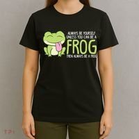 Cute Frog Always Be Yourself Unless You Can Be A Frog T-Shirt thumb 4