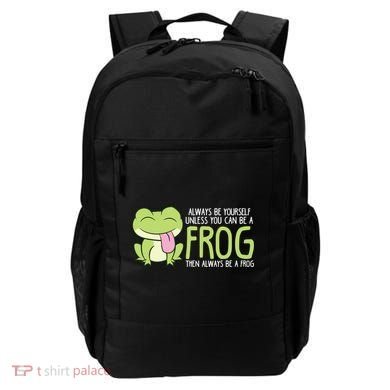 Cute Frog Always Be Yourself Unless You Can Be A Frog Backpack