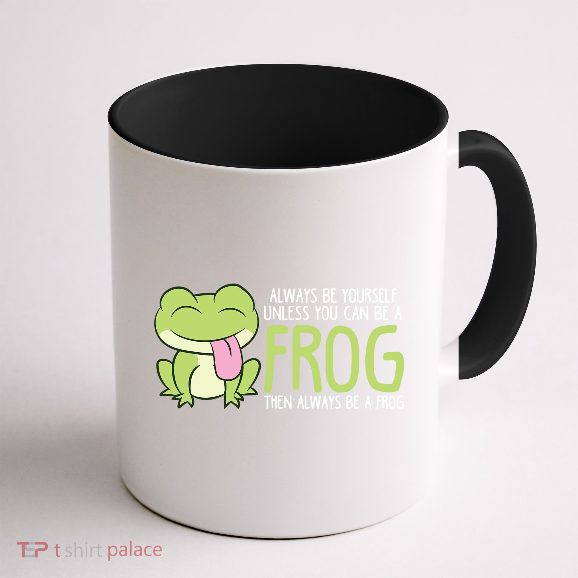 Cute Frog Always Be Yourself Unless You Can Be A Frog Coffee Mug