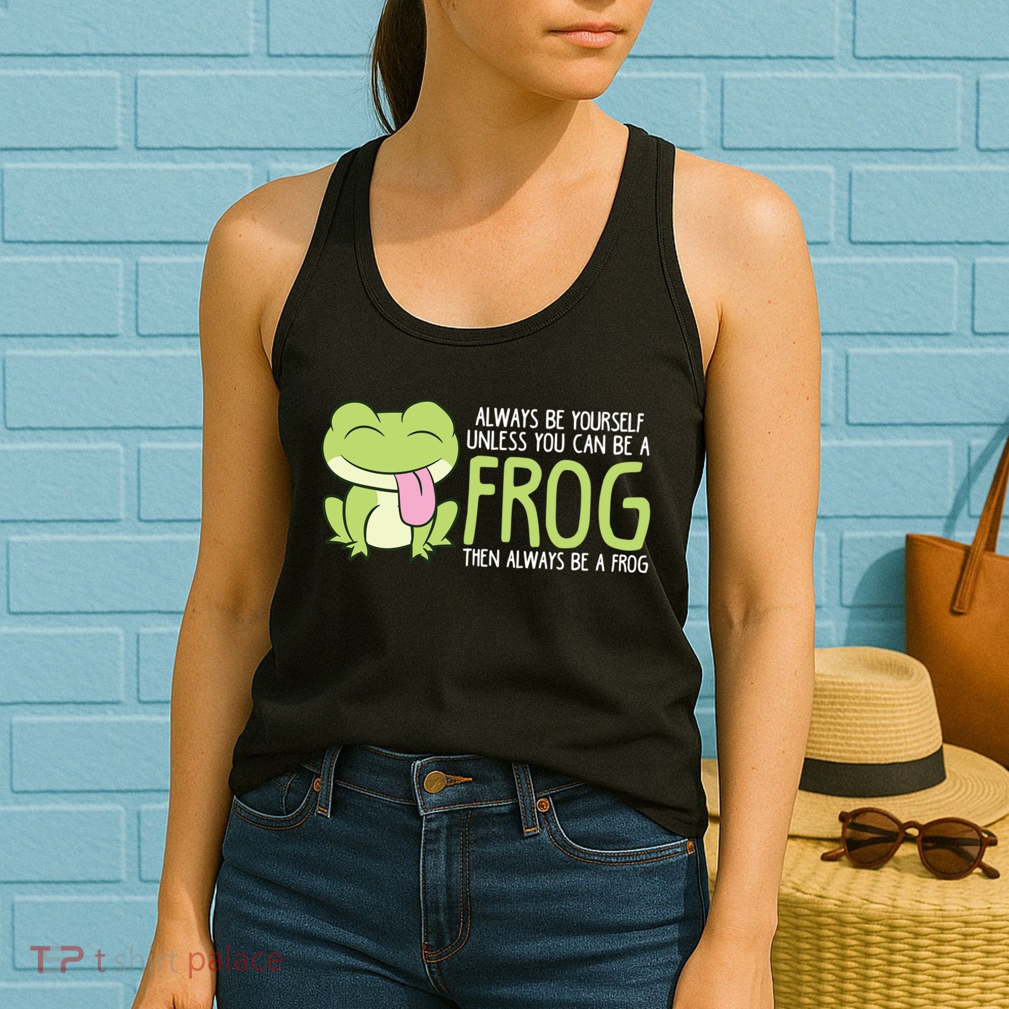 Cute Frog Always Be Yourself Unless You Can Be A Frog Women's Tank Top