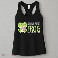Cute Frog Always Be Yourself Unless You Can Be A Frog Women's Tank Top thumb 3