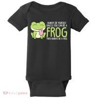 Cute Frog Always Be Yourself Unless You Can Be A Frog Baby Bodysuit thumb 0