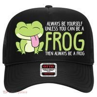 Cute Frog Always Be Yourself Unless You Can Be A Frog Hat thumb 0