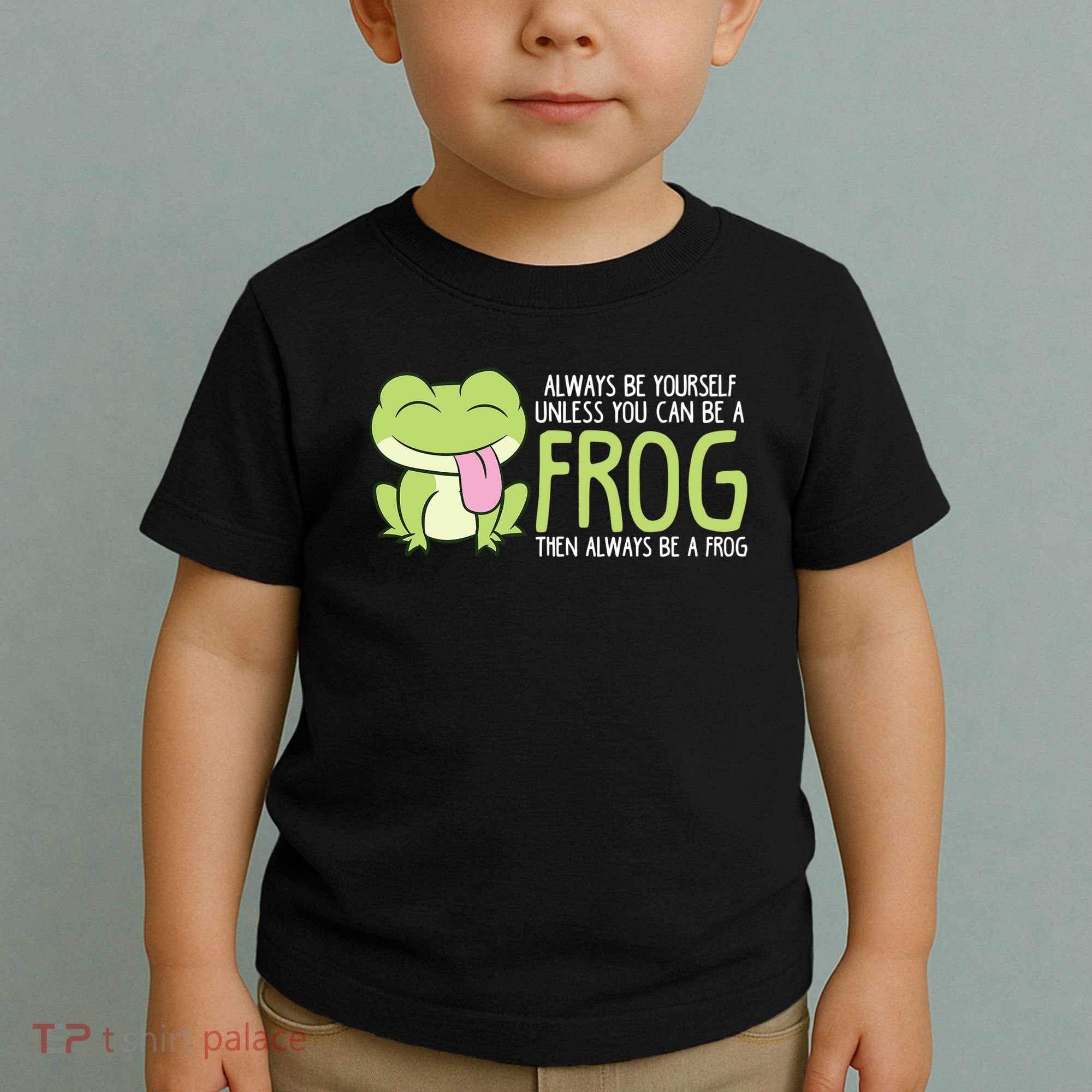 Cute Frog Always Be Yourself Unless You Can Be A Frog Toddler T-Shirt