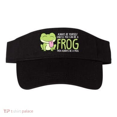 Cute Frog Always Be Yourself Unless You Can Be A Frog Visor