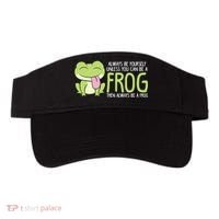 Cute Frog Always Be Yourself Unless You Can Be A Frog Visor thumb 0