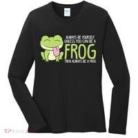 Cute Frog Always Be Yourself Unless You Can Be A Frog Women's Long Sleeve Shirt thumb 0