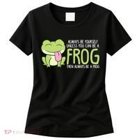 Cute Frog Always Be Yourself Unless You Can Be A Frog Women's T-Shirt thumb 0