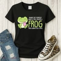 Cute Frog Always Be Yourself Unless You Can Be A Frog Women's T-Shirt thumb 3