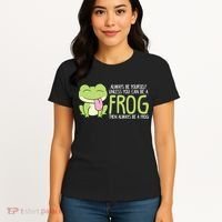 Cute Frog Always Be Yourself Unless You Can Be A Frog Women's T-Shirt thumb 4