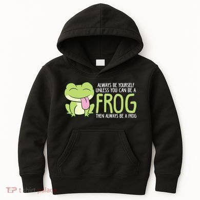Cute Frog Always Be Yourself Unless You Can Be A Frog Kids Hoodie