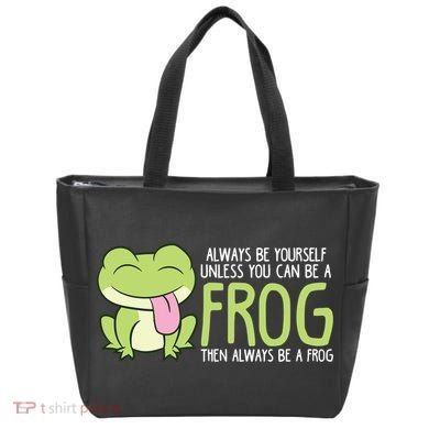 Cute Frog Always Be Yourself Unless You Can Be A Frog Tote Bag
