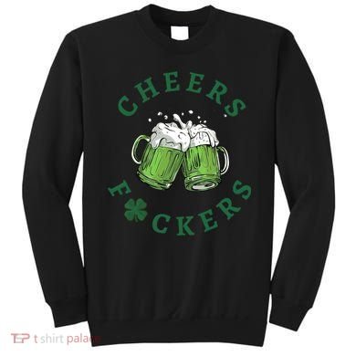Cheers Fucker Beer Lover Drinking Team Saint Patrick's Day Matching Group Sweatshirt