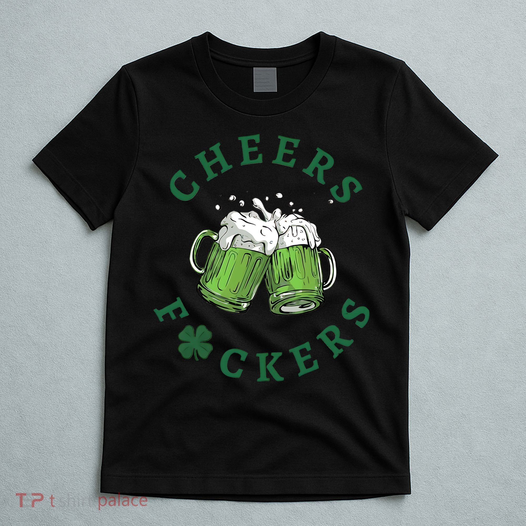 Cheers Fucker Beer Lover Drinking Team Saint Patrick's Day Matching Group T-Shirt