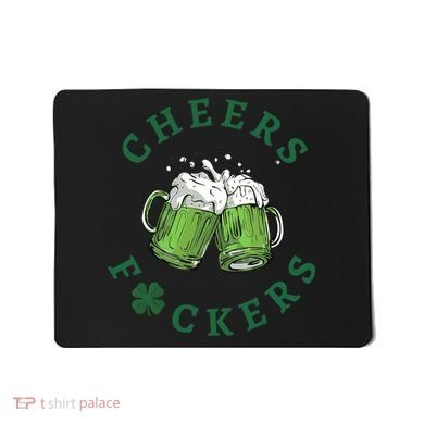 Cheers Fucker Beer Lover Drinking Team Saint Patrick's Day Matching Group Mousepad