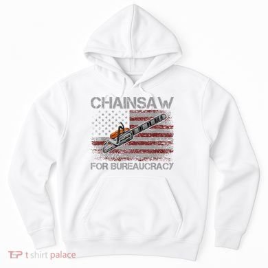 Chainsaw For Bureaucracy American Flag Chainsaw Hoodie