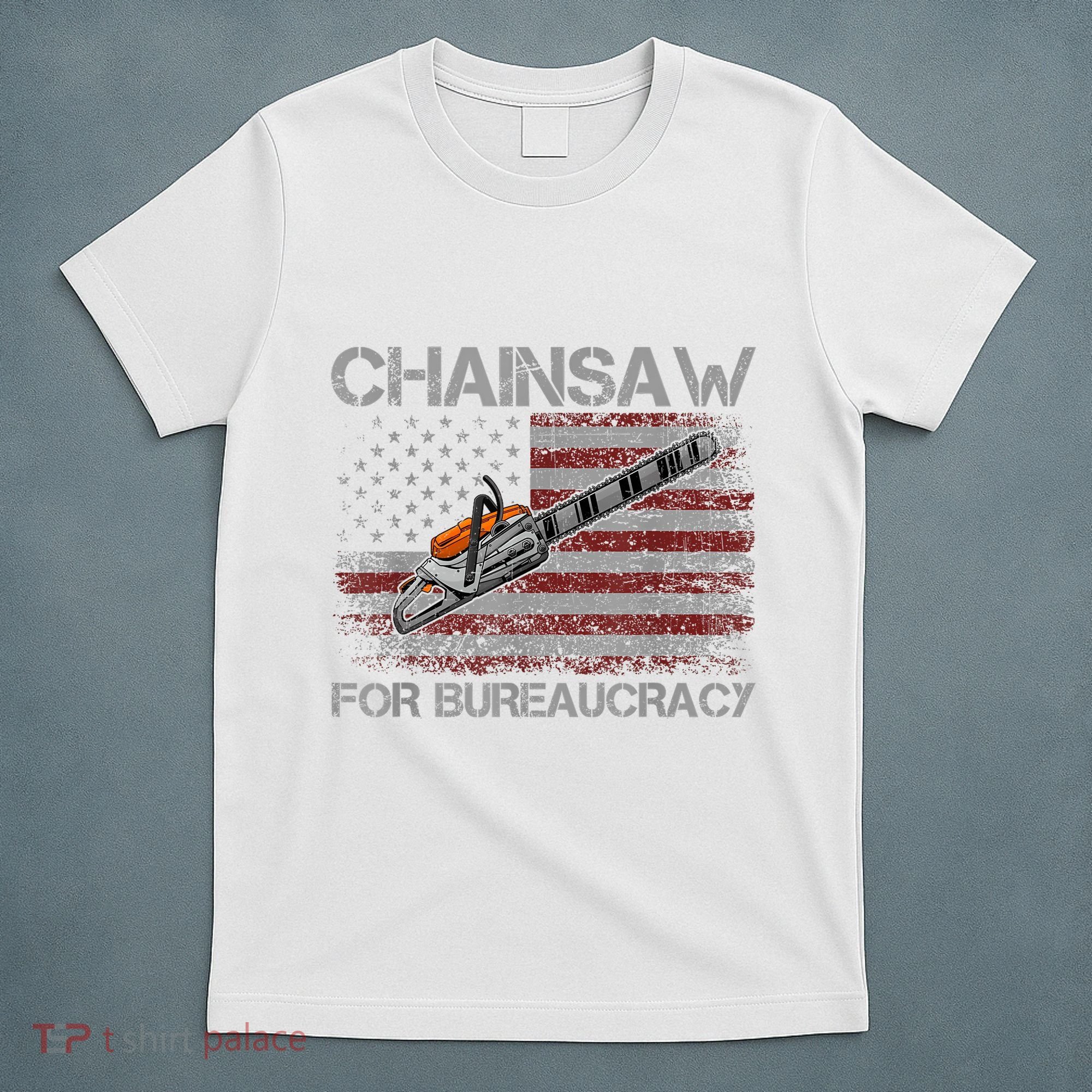 Chainsaw For Bureaucracy American Flag Chainsaw T-Shirt
