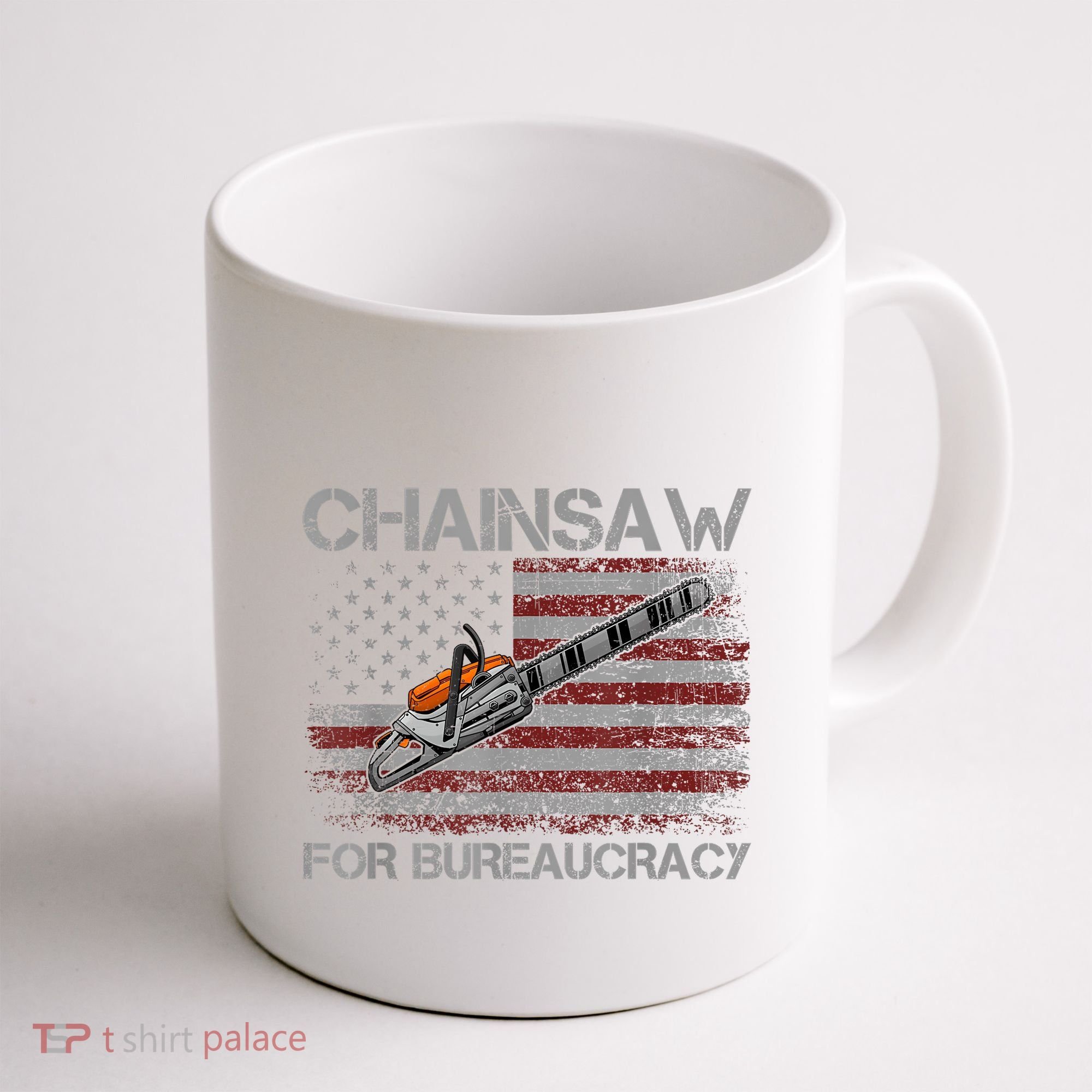 Chainsaw For Bureaucracy American Flag Chainsaw Coffee Mug