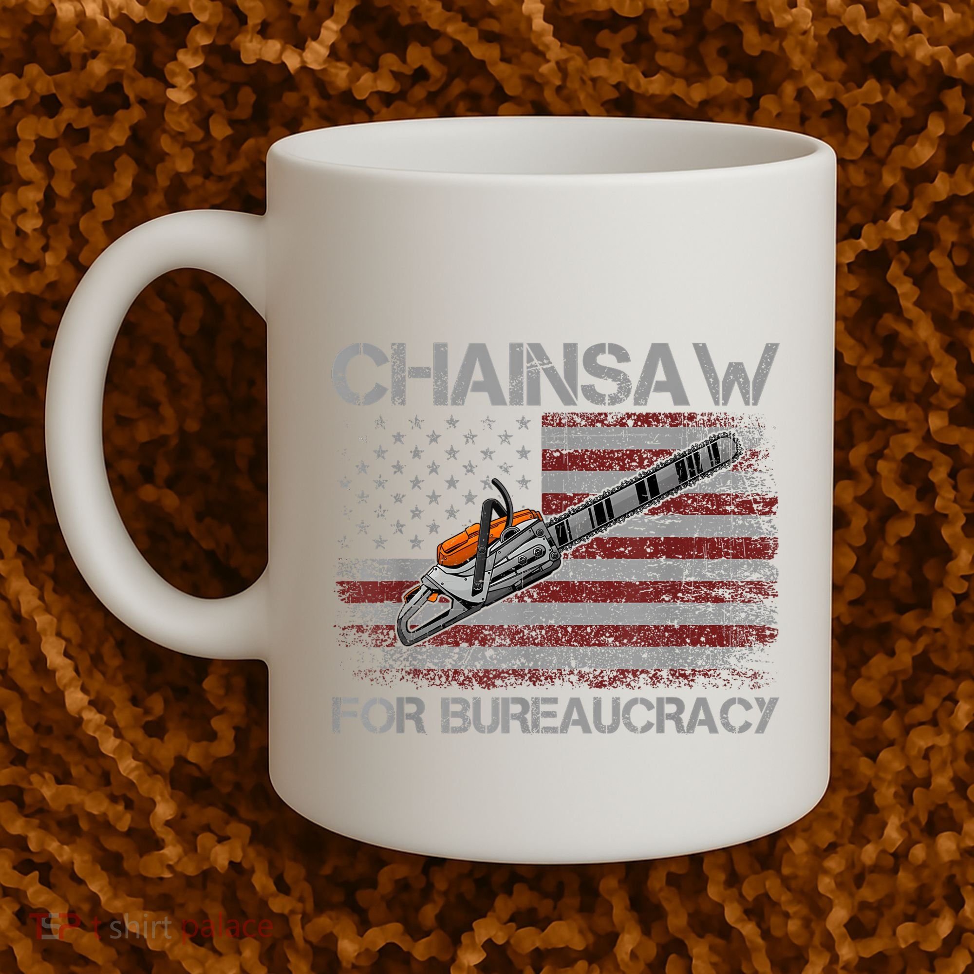 Chainsaw For Bureaucracy American Flag Chainsaw Coffee Mug