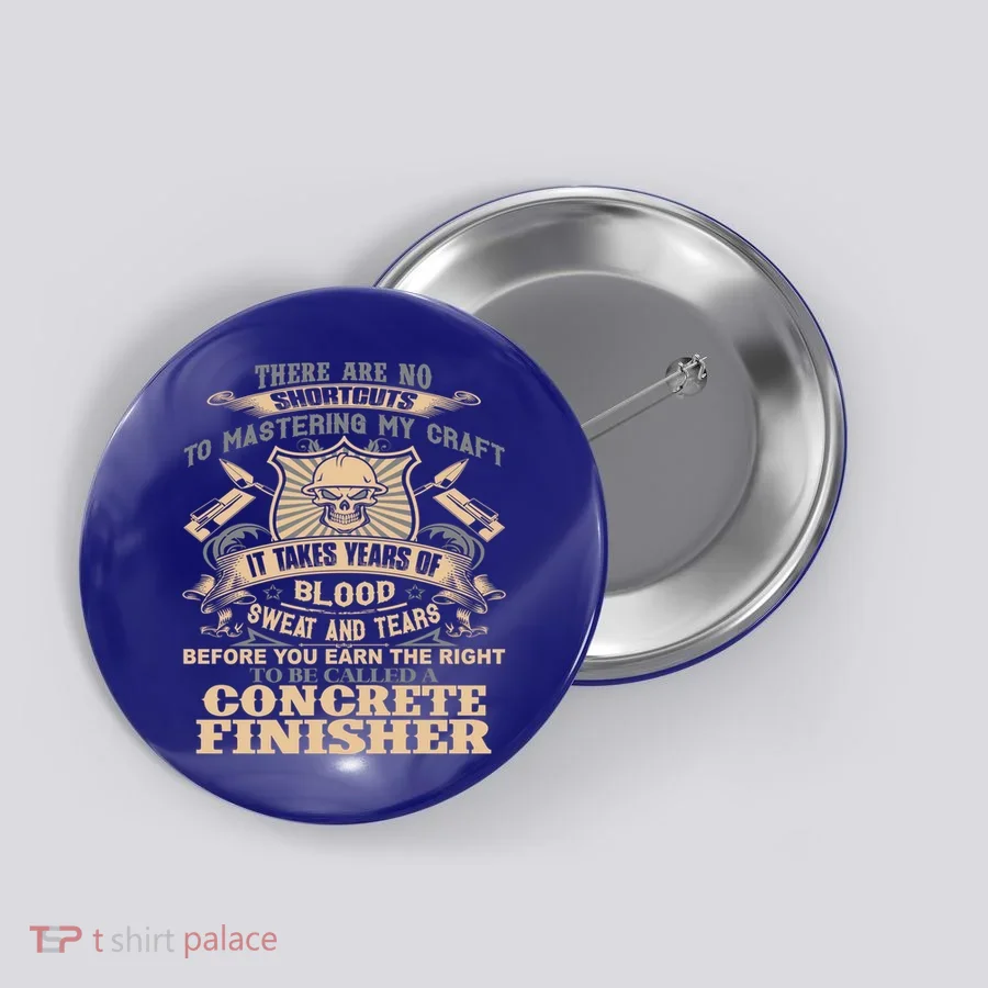 Concrete Finisher Bool Sweat And Tears Gift Button