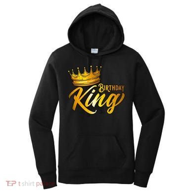 Cute Funny Birthday King Gift For S Birthday Gift Women's Hoodie