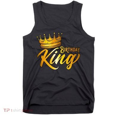 Cute Funny Birthday King Gift For S Birthday Gift Tank Top