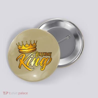 Cute Funny Birthday King Gift For S Birthday Gift Button