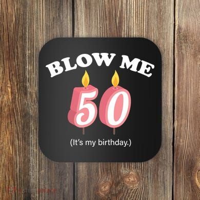 Cute Funny Blow Me It's My 50th Birthday Coaster