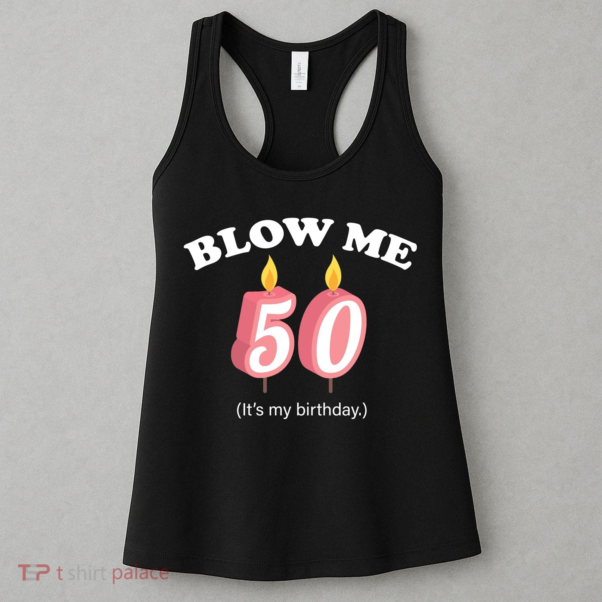 Cute Funny Blow Me It's My 50th Birthday Women's Tank Top