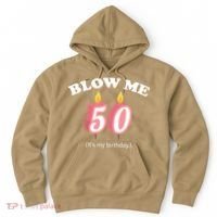 Cute Funny Blow Me It's My 50th Birthday Hoodie thumb 0