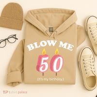 Cute Funny Blow Me It's My 50th Birthday Hoodie thumb 4
