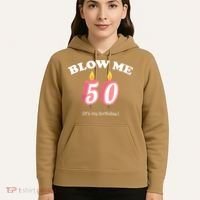 Cute Funny Blow Me It's My 50th Birthday Hoodie thumb 5