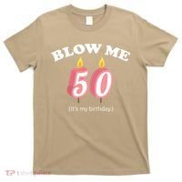 Cute Funny Blow Me It's My 50th Birthday T-Shirt thumb 0