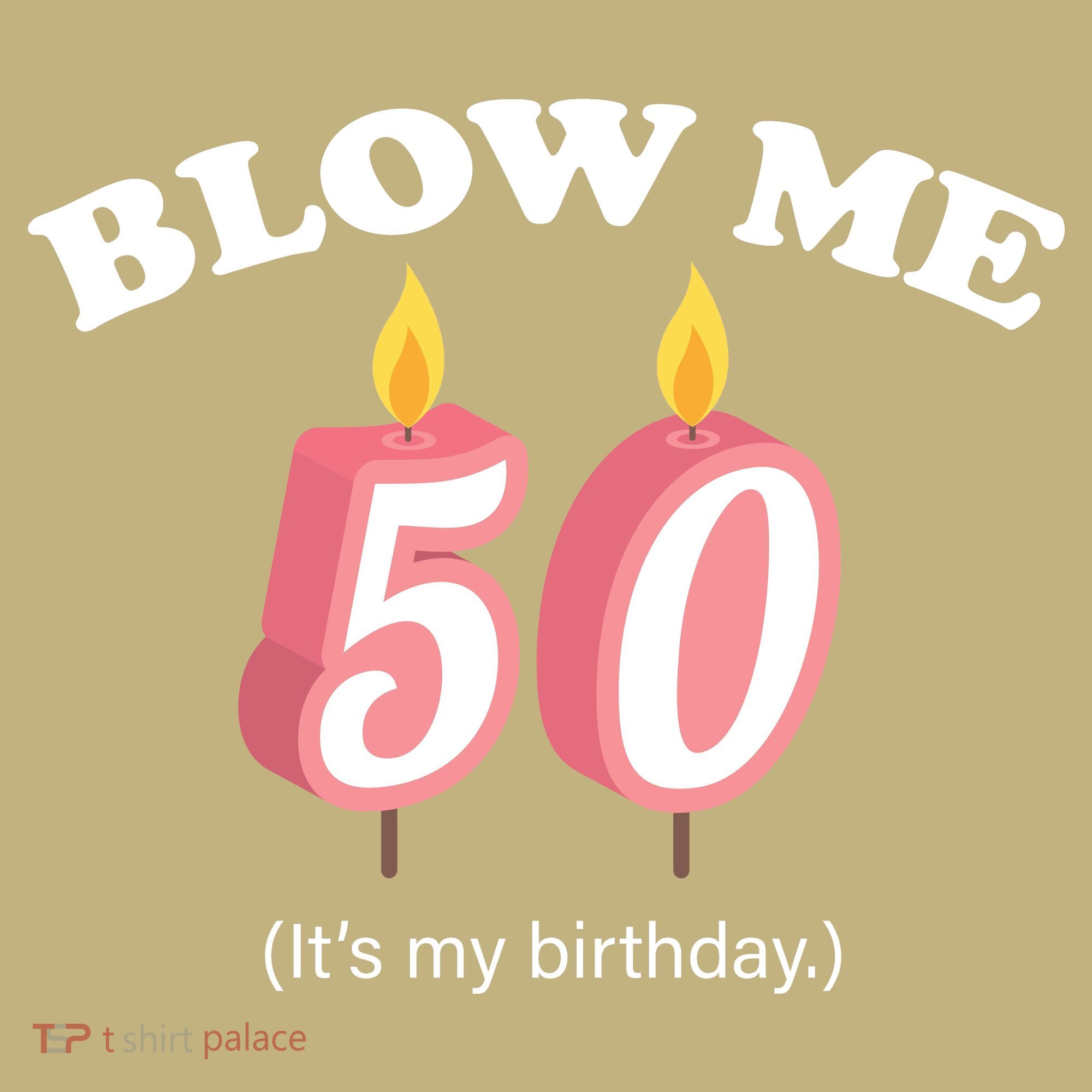 Cute Funny Blow Me It's My 50th Birthday T-Shirt