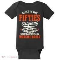 Cute Funny Built In The Fifties Original And Unrestored Funny Birthday Baby Bodysuit thumb 0
