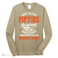 Cute Funny Built In The Fifties Original And Unrestored Funny Birthday Long Sleeve Shirt thumb 0