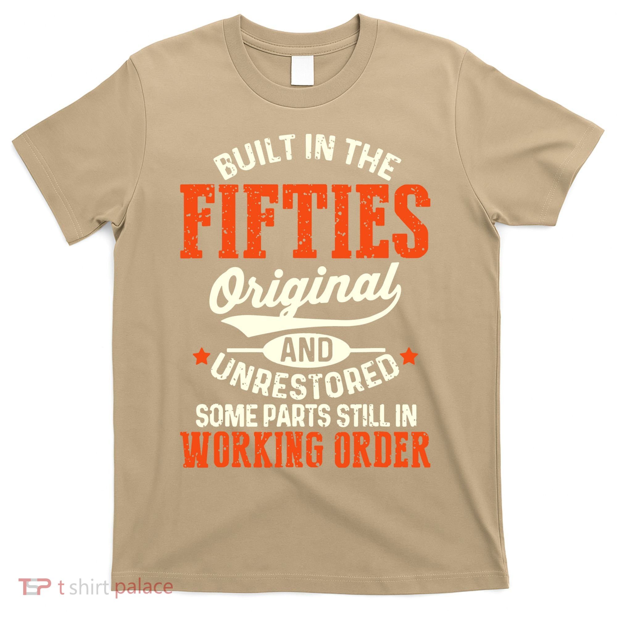 Cute Funny Built In The Fifties Original And Unrestored Funny Birthday T-Shirt