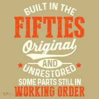 Cute Funny Built In The Fifties Original And Unrestored Funny Birthday T-Shirt thumb 7