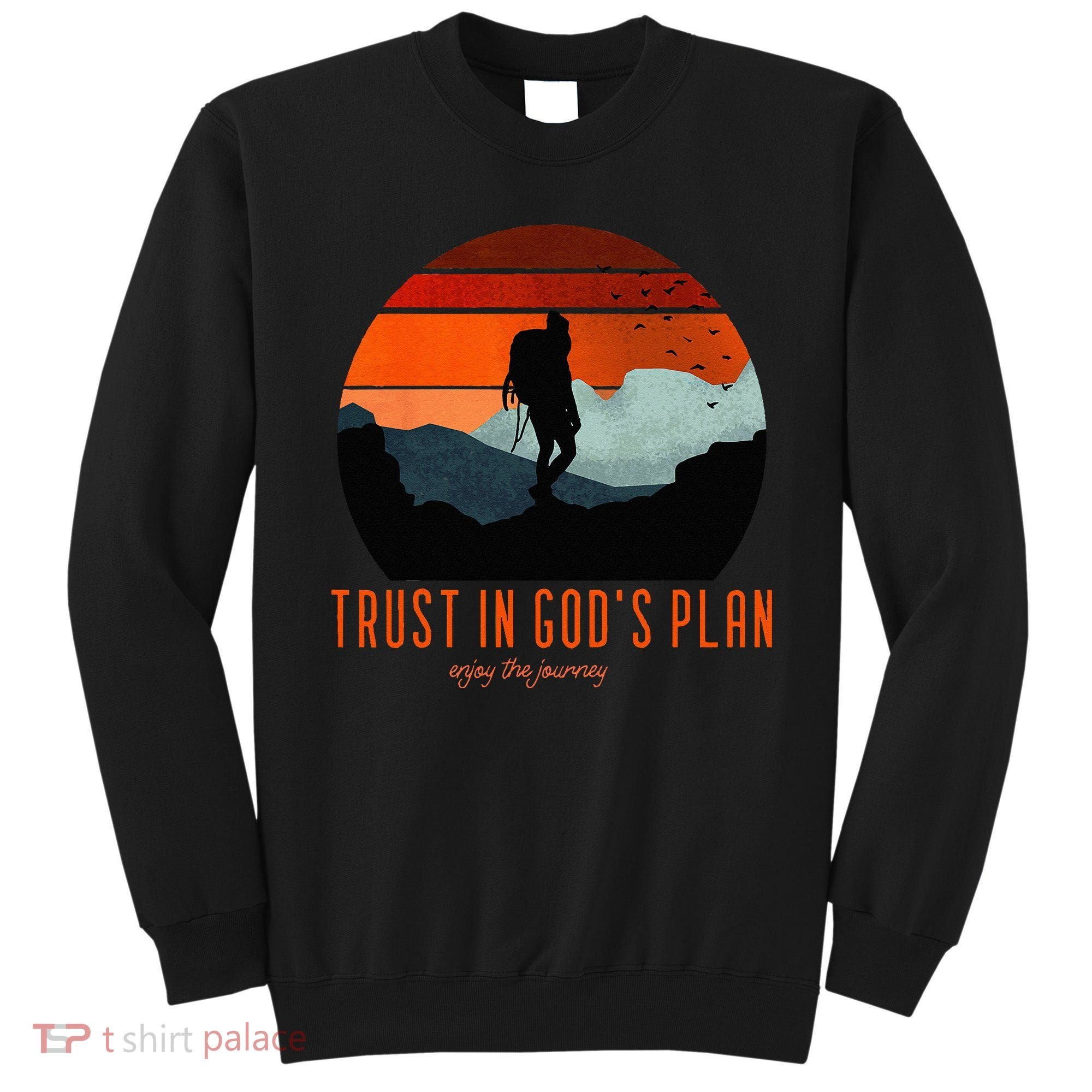 Cute Faith Based Trust God's Plan. Enjoy The Journey. Sweatshirt